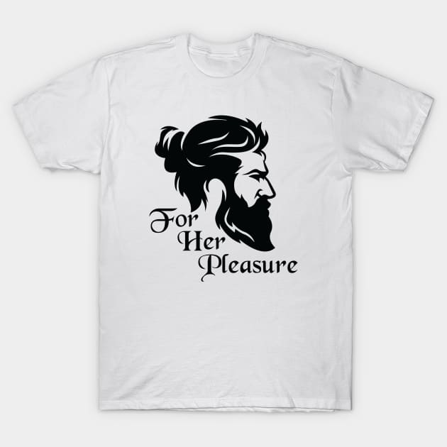 Bearded for her pleasure T-Shirt by RockyDesigns